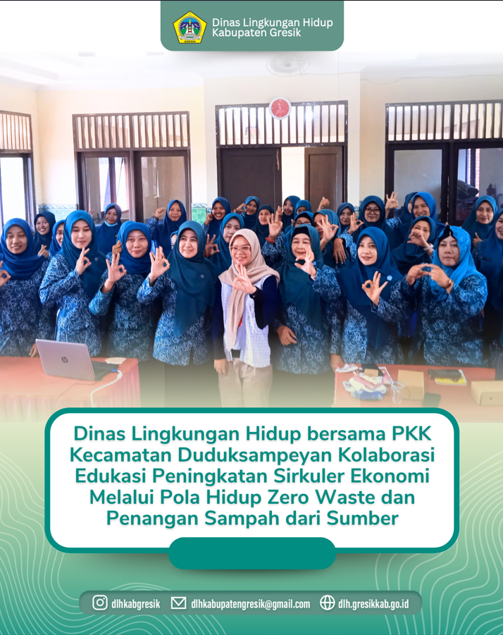 Dinas Lingkungan Hidup bersama PKK Kecamatan Duduksampeyan Kolaborasi Edukasi Peningkatan Sirkuler Ekonomi Melalui Pola Hidup Zero Waste dan Penanganan Sampah dari Sumber